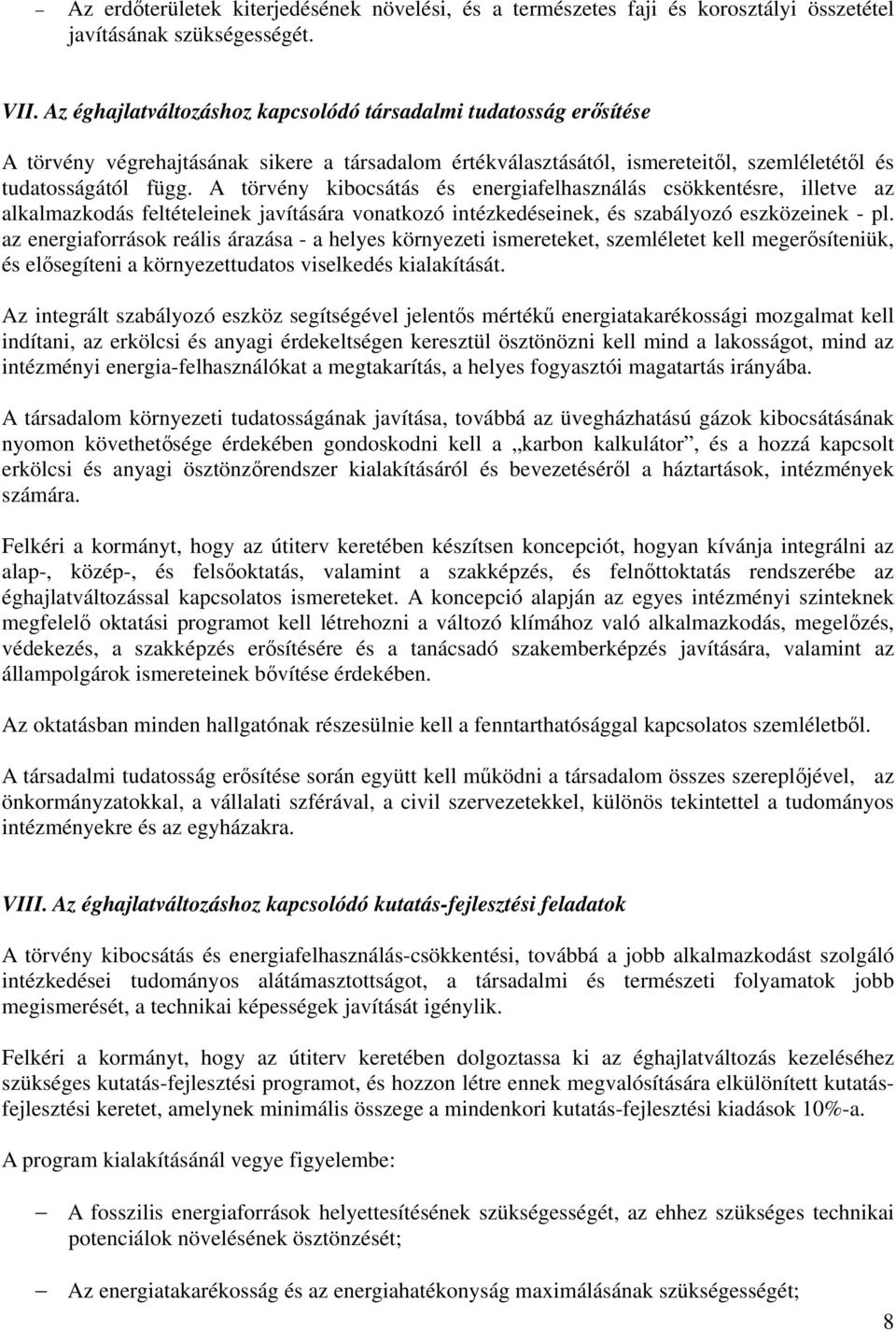 A törvény kibocsátás és energiafelhasználás csökkentésre, illetve az alkalmazkodás feltételeinek javítására vonatkozó intézkedéseinek, és szabályozó eszközeinek - pl.