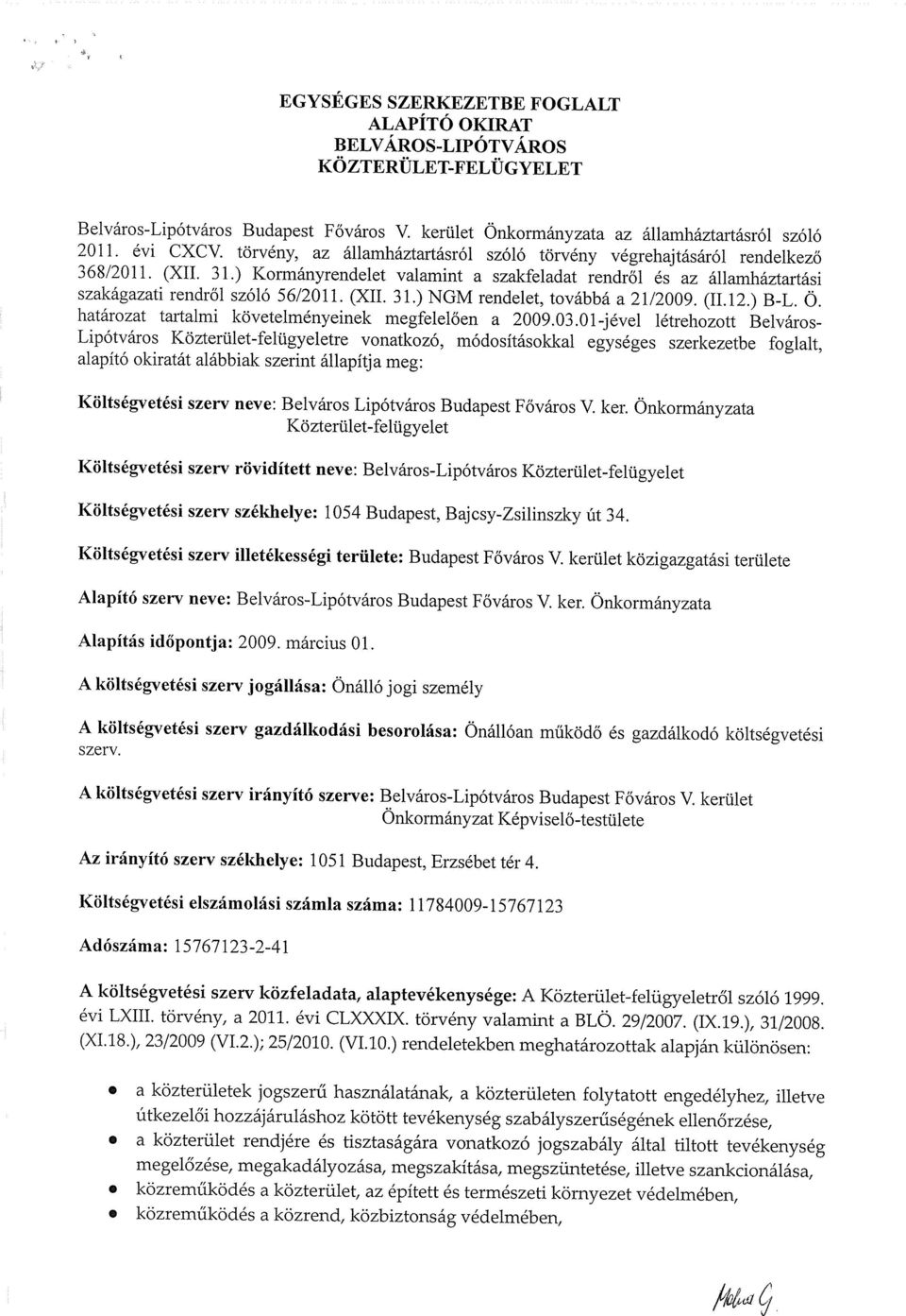 (XII. 31.) NGM rendelet, továbbá a 21/2009. (11.12.) B-L. Ö. határozat tartalmi követelményeinek megfelelően a 2009.03.