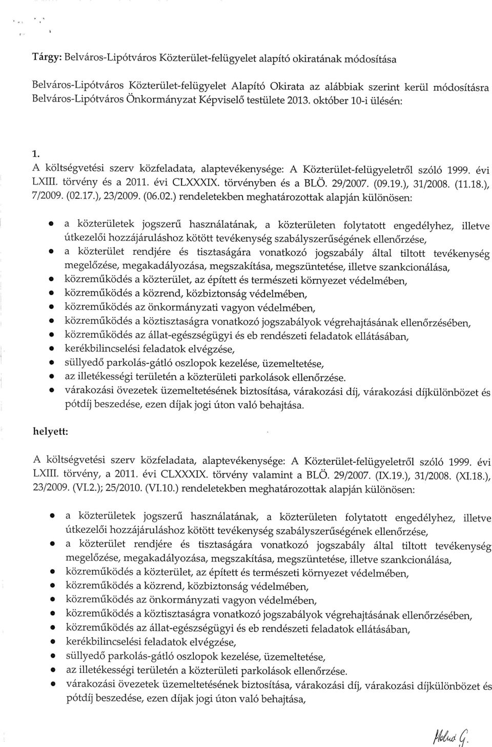 törvényben és a BLÖ. 29/2007. (09.19.), 31/2008. (11.18.), 7/2009. (02.