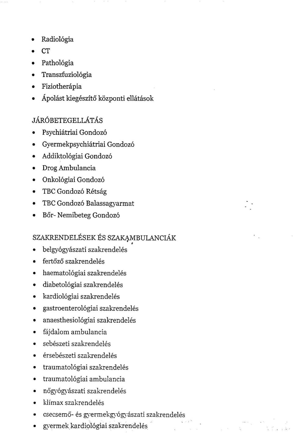 haematolagiai szakrendeles diabetolagiai szakrendeles kardiolagiai szakrendeles gastroenterolagiai szakrendeles anaesthesiolagiai szakrendeles fajdalom ambulancia sebeszeti szakrendeles