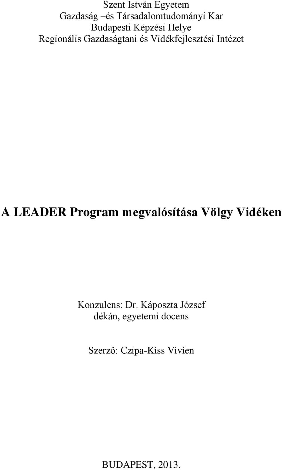 LEADER Program megvalósítása Völgy Vidéken Konzulens: Dr.