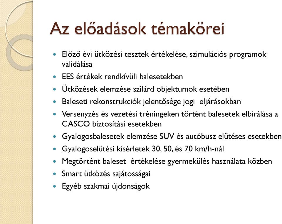 történt balesetek elbírálása a CASCO biztosítási esetekben Gyalogosbalesetek elemzése SUV és autóbusz elütéses esetekben Gyalogoselütési