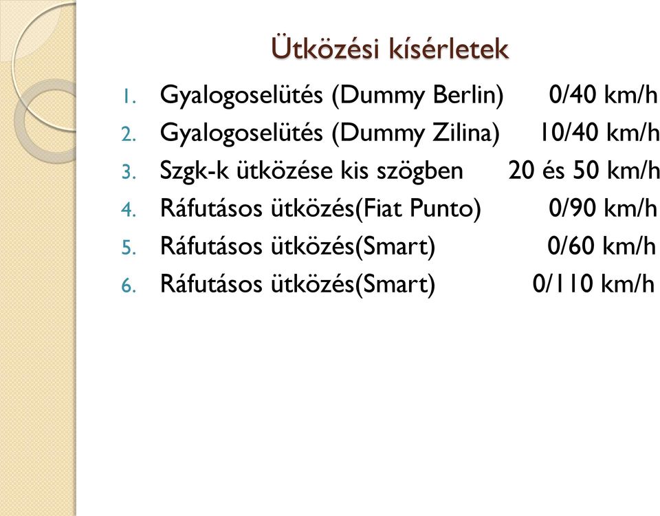 Szgk-k ütközése kis szögben 20 és 50 km/h 4.