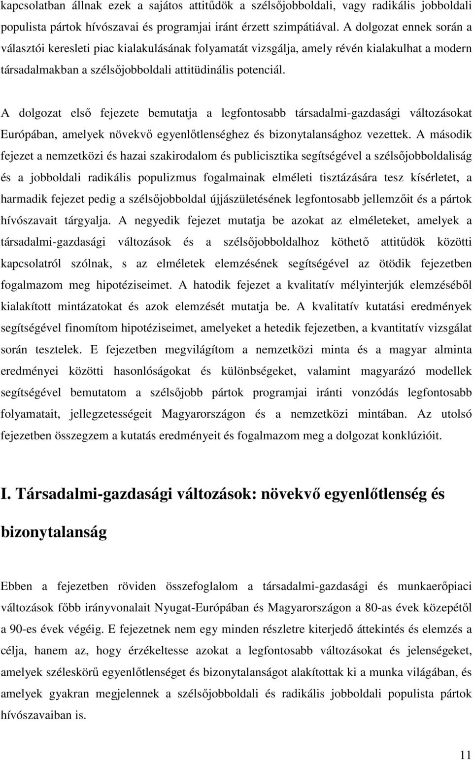 A dolgozat első fejezete bemutatja a legfontosabb társadalmi-gazdasági változásokat Európában, amelyek növekvő egyenlőtlenséghez és bizonytalansághoz vezettek.