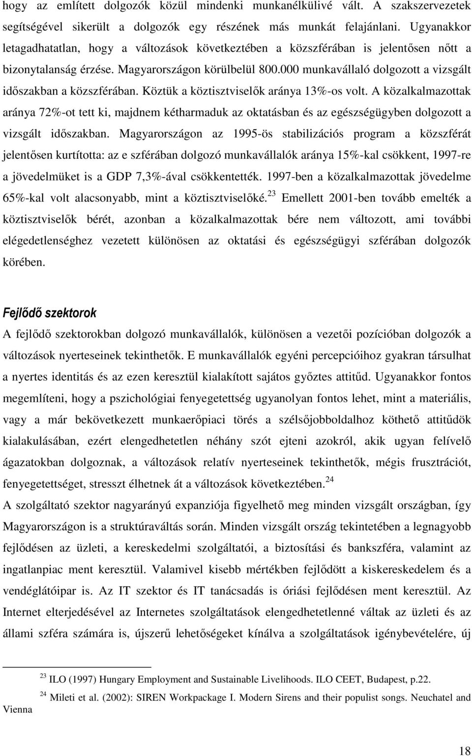 000 munkavállaló dolgozott a vizsgált időszakban a közszférában. Köztük a köztisztviselők aránya 13%-os volt.