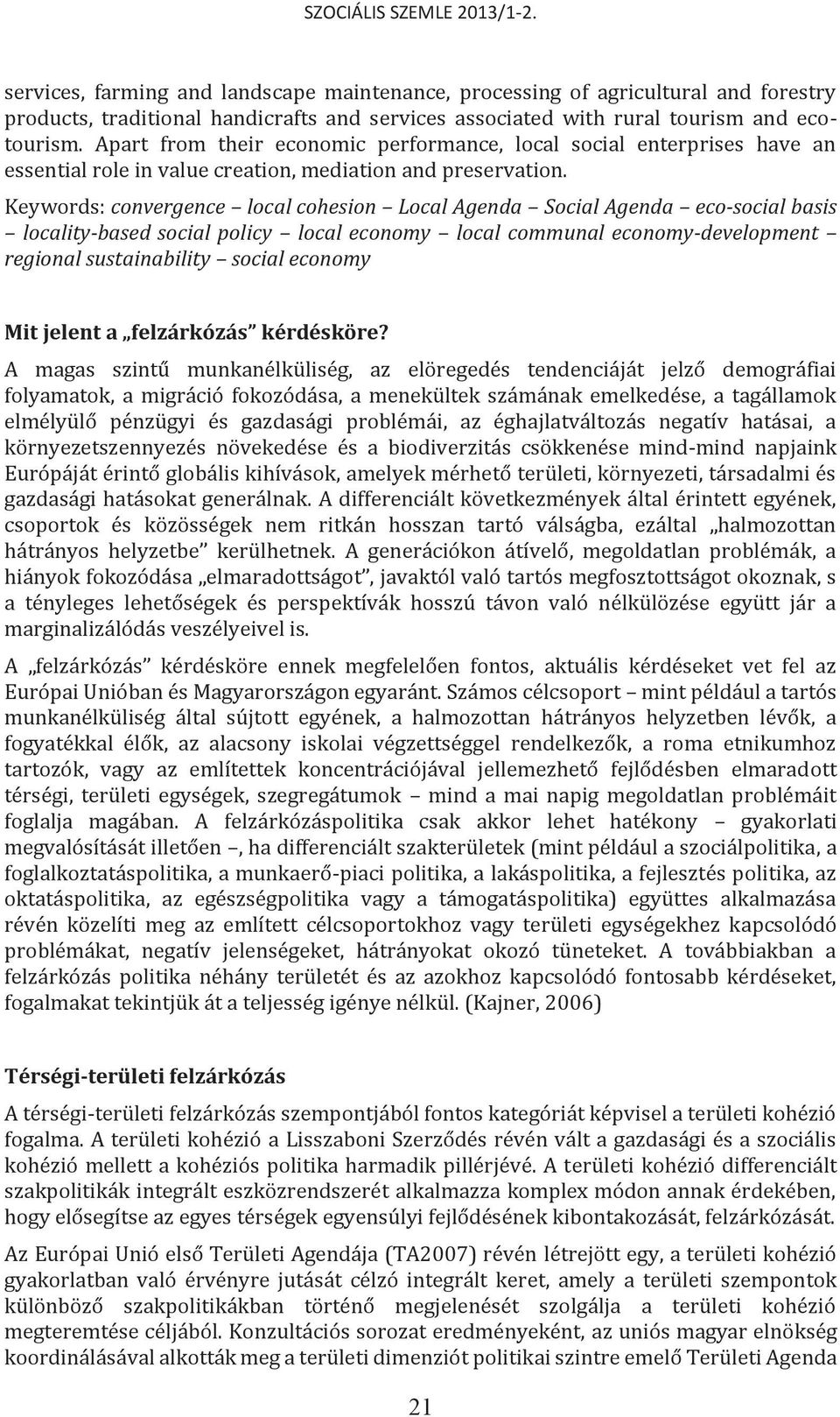 Keywords: convergence local cohesion Local Agenda Social Agenda eco-social basis locality-based social policy local economy local communal economy-development regional sustainability social economy