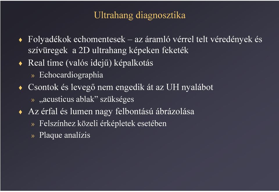 Echocardiographia Csontok és levegő nem engedik át az UH nyalábot» acusticus ablak