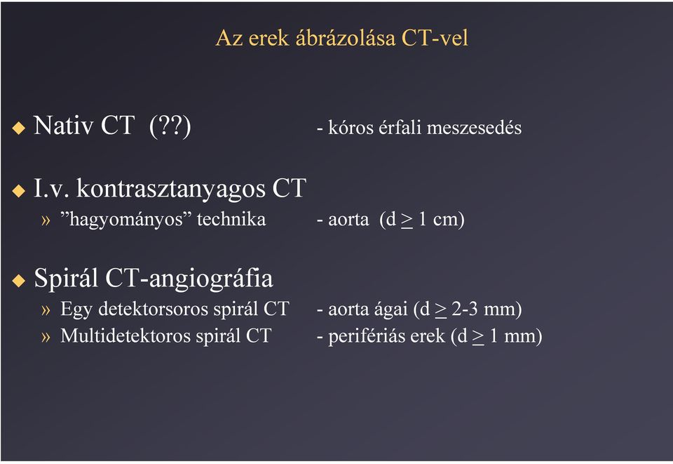 CT (??) - kóros érfali meszesedés I.v.