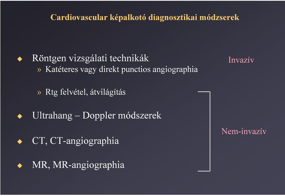 angiographia Invazív» Rtg felvétel, átvilágítás Ultrahang