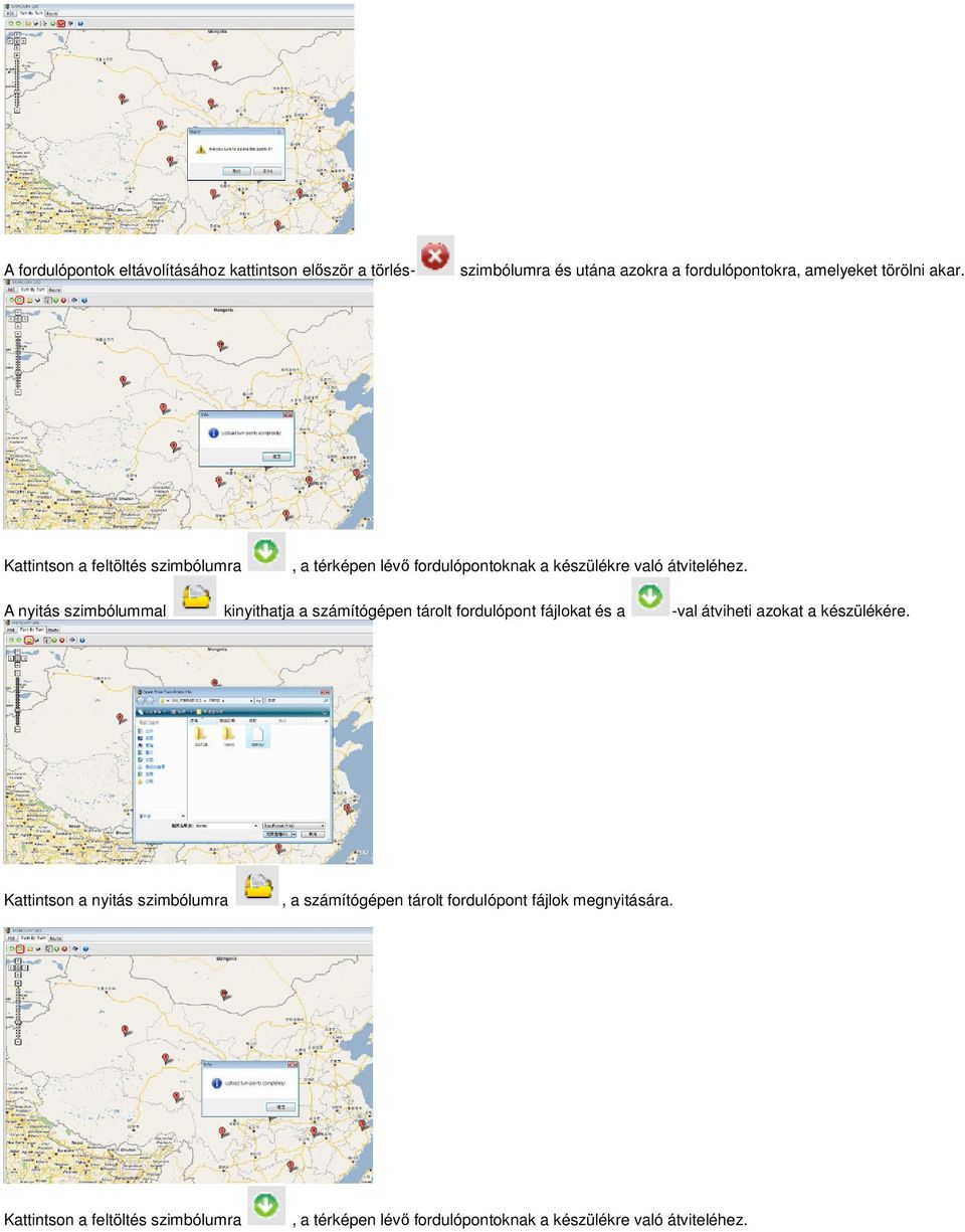 A nyitás szimbólummal kinyithatja a számítógépen tárolt fordulópont fájlokat és a -val átviheti azokat a készülékére.