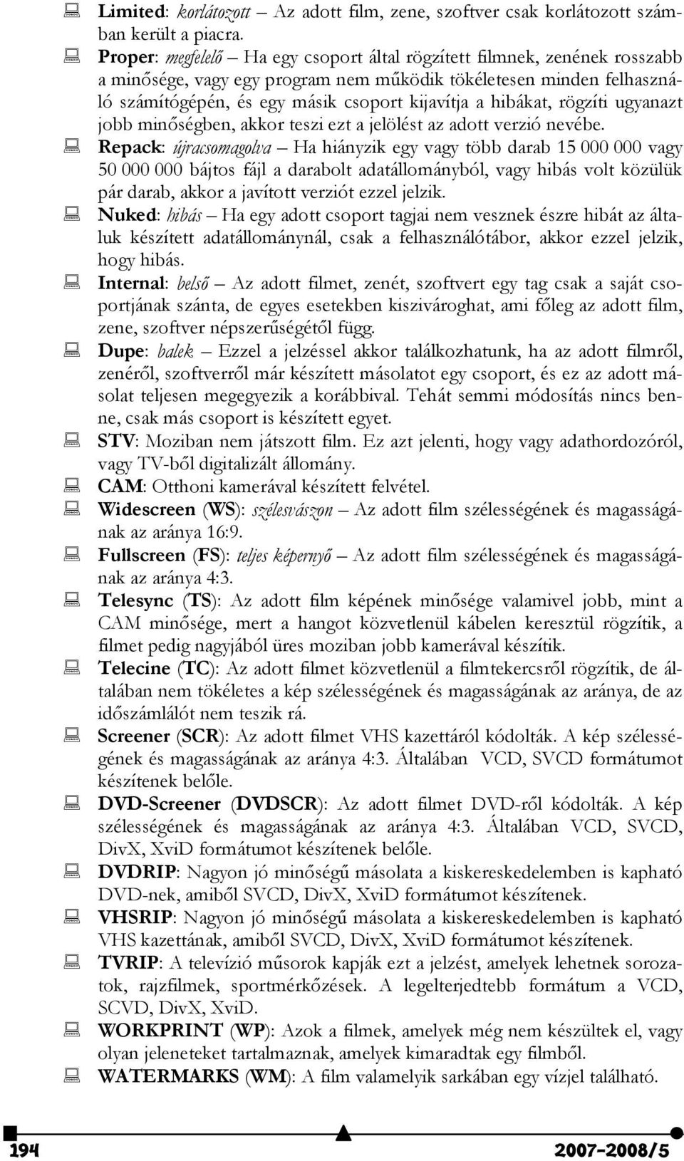 hibákat, rögzíti ugyanazt jobb minőségben, akkor teszi ezt a jelölést az adott verzió nevébe.