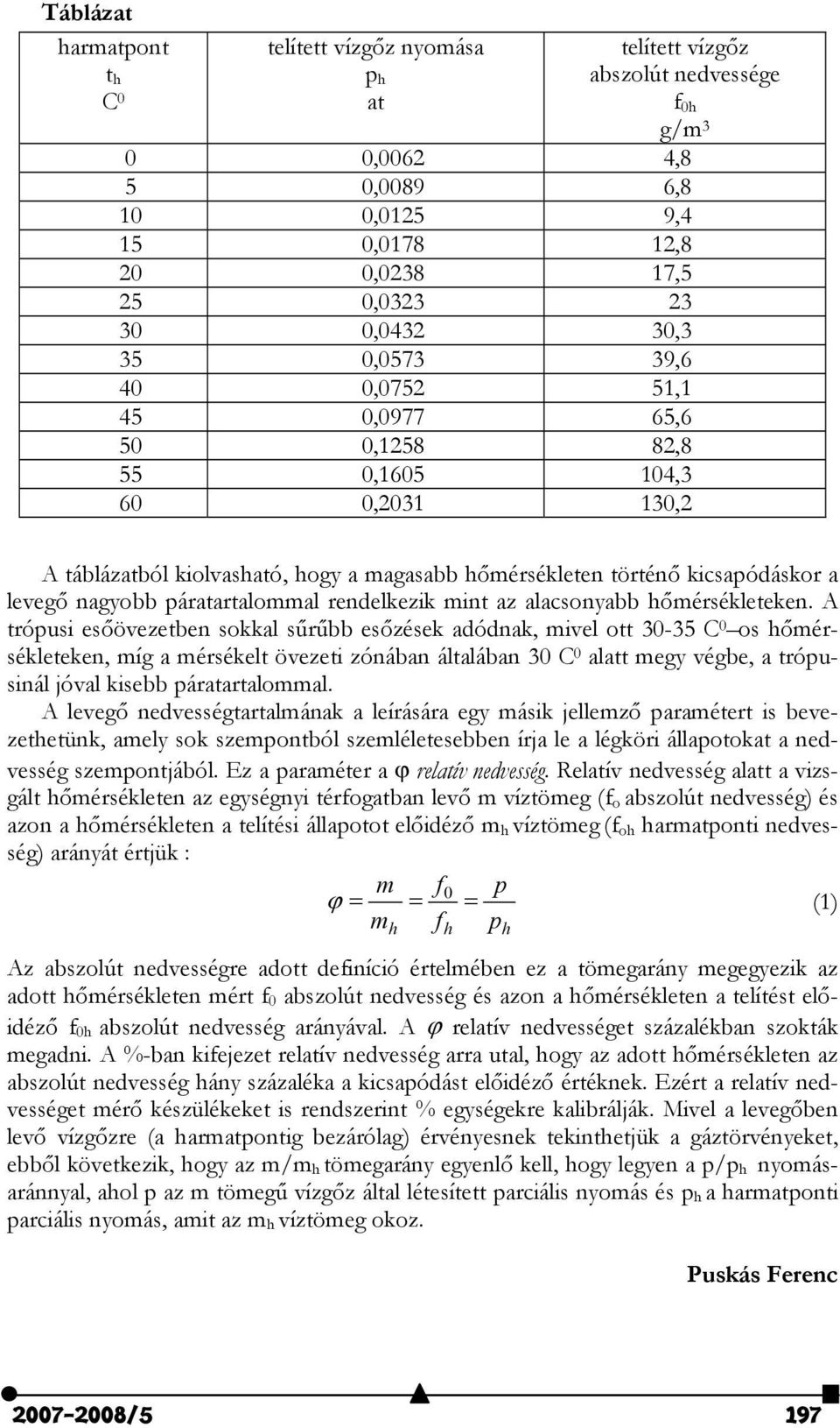 páratartalommal rendelkezik mint az alacsonyabb hőmérsékleteken.