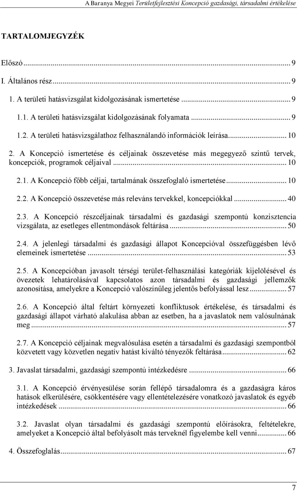 .. 10 2.2. A Koncepció összevetése más releváns tervekkel, koncepciókkal... 40 2.3.