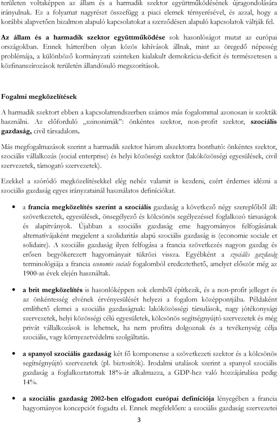 Az állam és a harmadik szektor együttműködése sok hasonlóságot mutat az európai országokban.