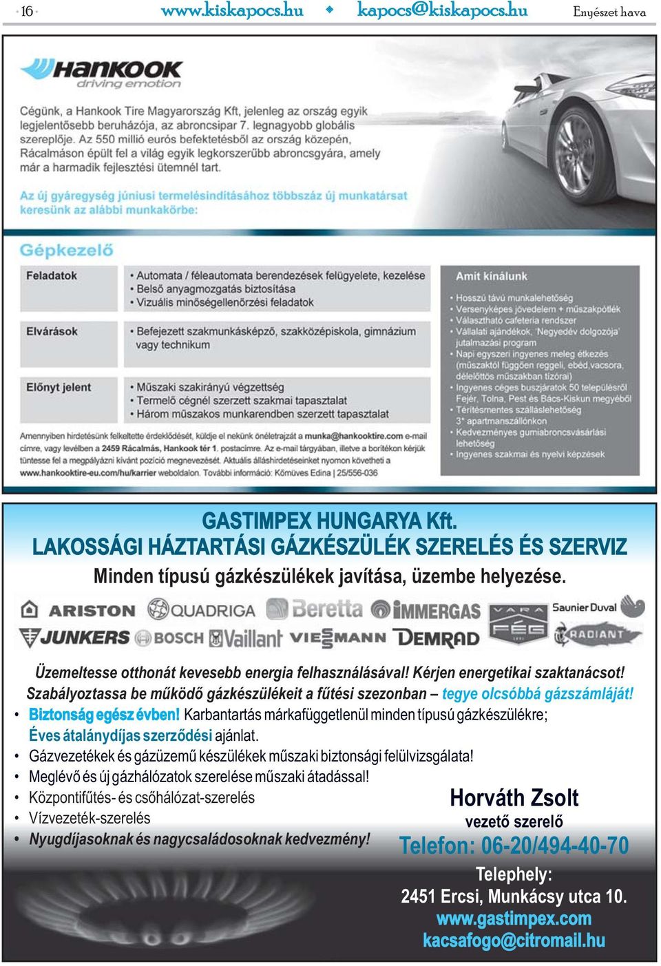 Karbantartás márkafüggetlenül minden típusú gázkészülékre; Éves átalánydíjas szerződési ajánlat. Gázvezetékek és gázüzemű készülékek műszaki biztonsági felülvizsgálata!