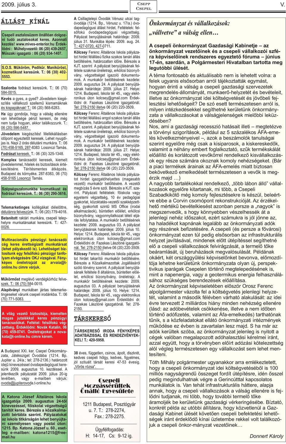 Kevés a gyes, a gyed? Jövedelem kiegészítés vállalkozó szellemű kismamáknak és kispapáknak! T.: 06 (20) 568-6283.