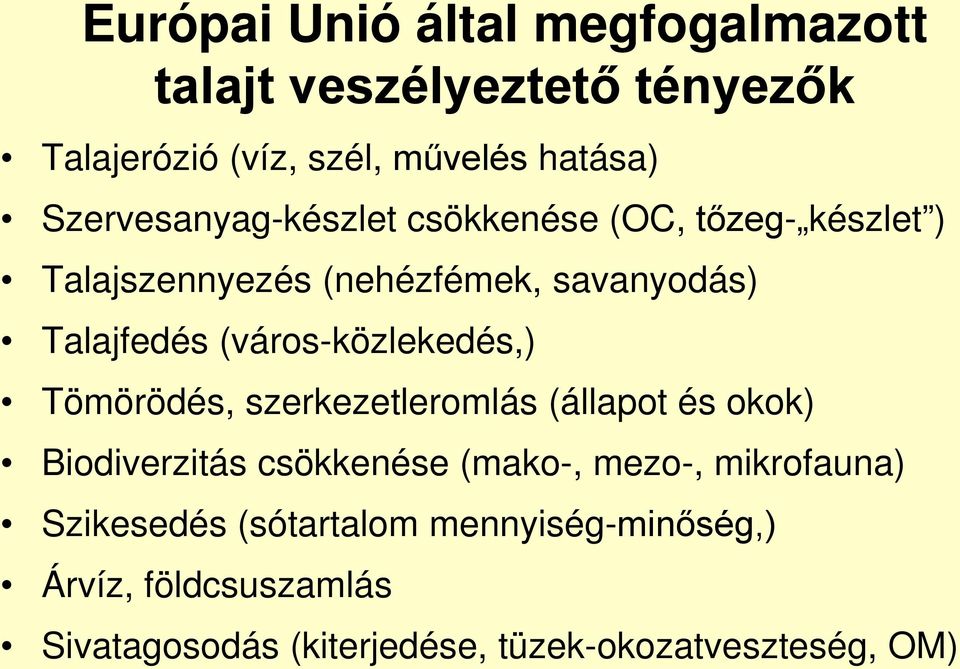 (város-közlekedés,) Tömörödés, szerkezetleromlás (állapot és okok) Biodiverzitás csökkenése (mako-, mezo-,