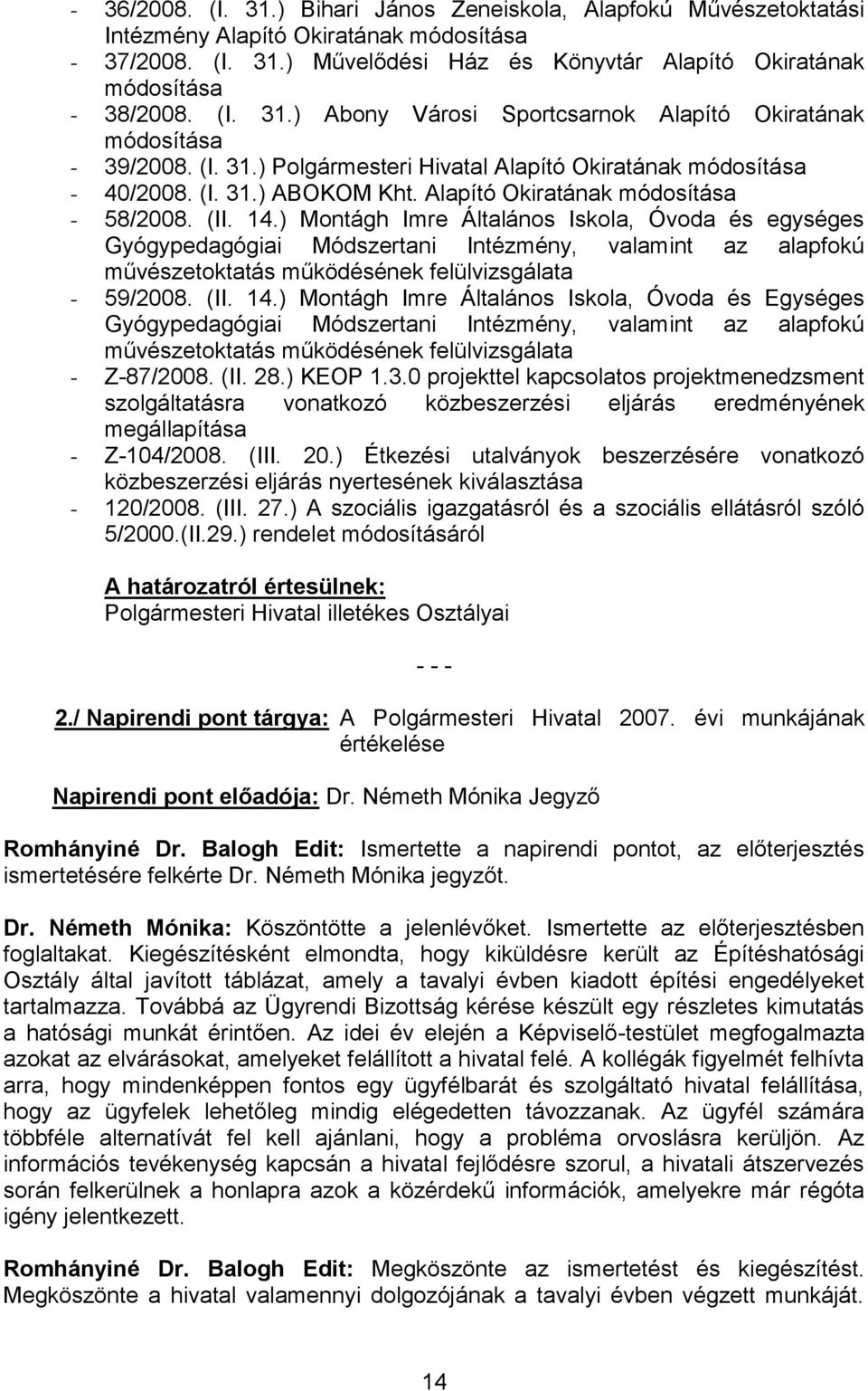 Alapító Okiratának módosítása - 58/2008. (II. 14.