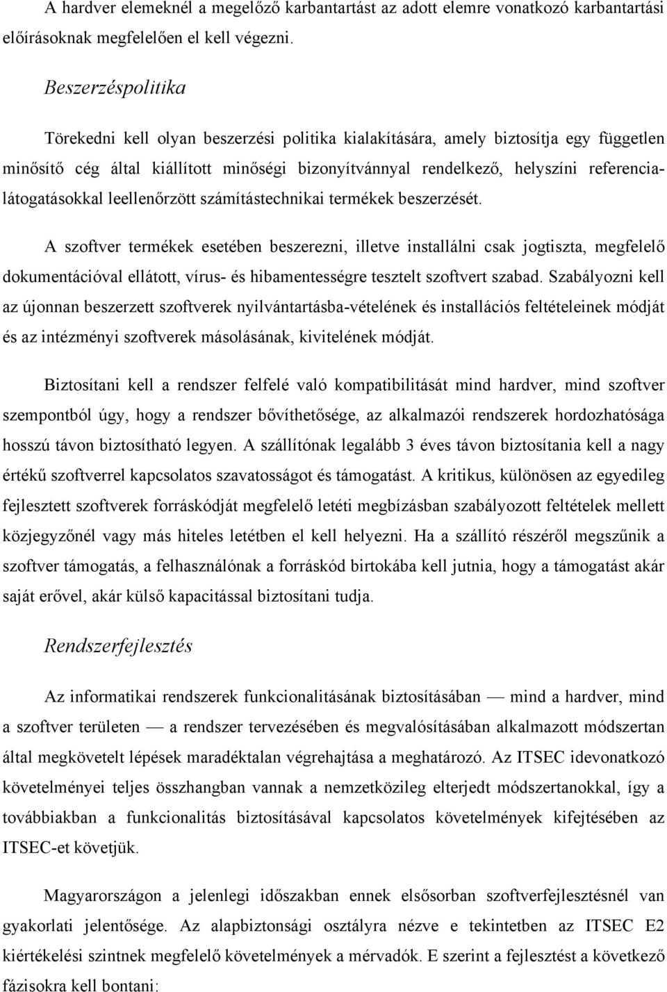 referencialátogatásokkal leellenőrzött számítástechnikai termékek beszerzését.