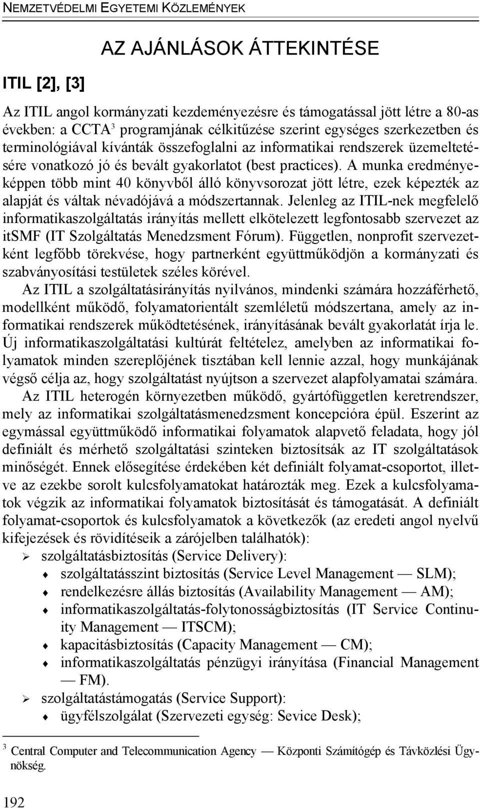 A munka eredményeképpen több mint 40 könyvből álló könyvsorozat jött létre, ezek képezték az alapját és váltak névadójává a módszertannak.