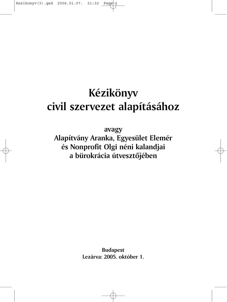 avagy Alapítvány Aranka, Egyesület Elemér és Nonprofit