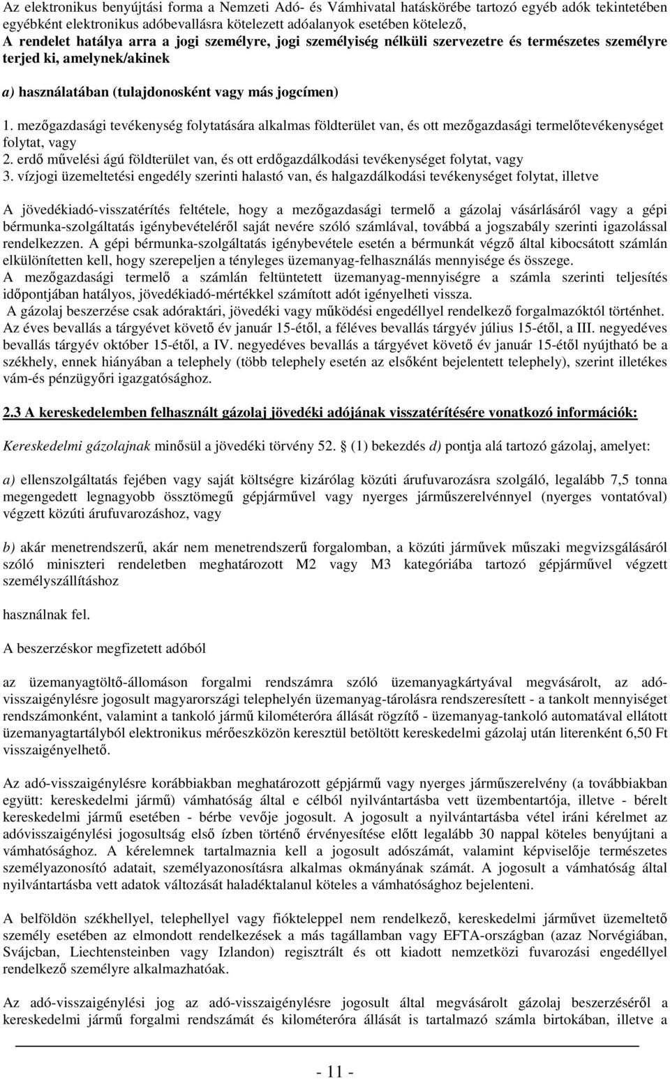 mezıgazdasági tevékenység flytatására alkalmas földterület van, és tt mezıgazdasági termelıtevékenységet flytat, vagy 2.