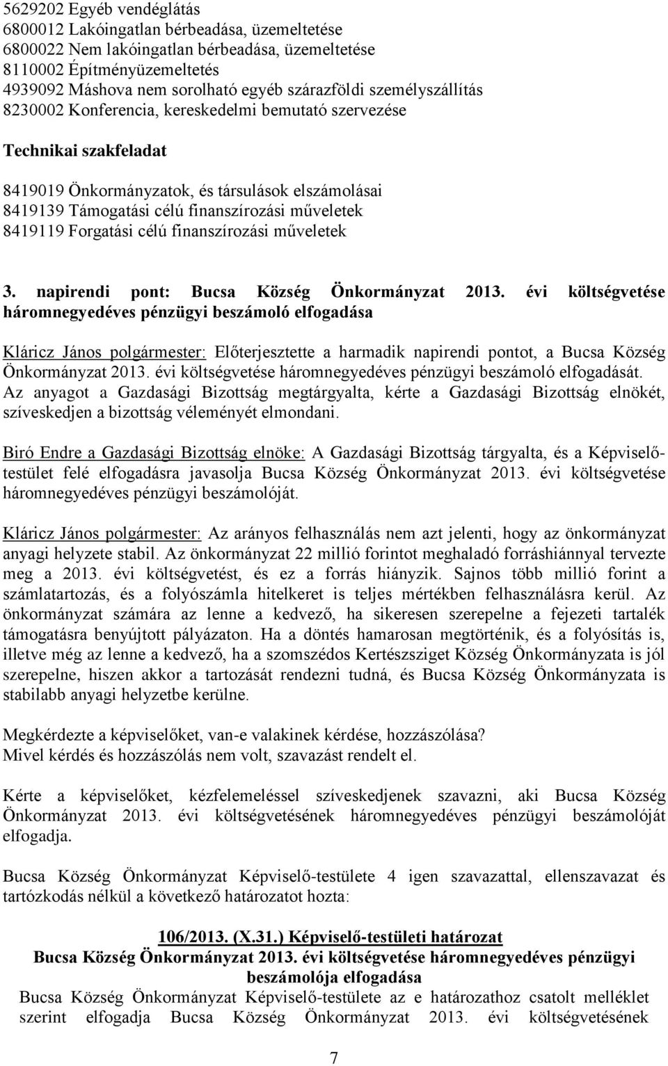 8419119 Forgatási célú finanszírozási műveletek 3. napirendi pont: Bucsa Község Önkormányzat 2013.