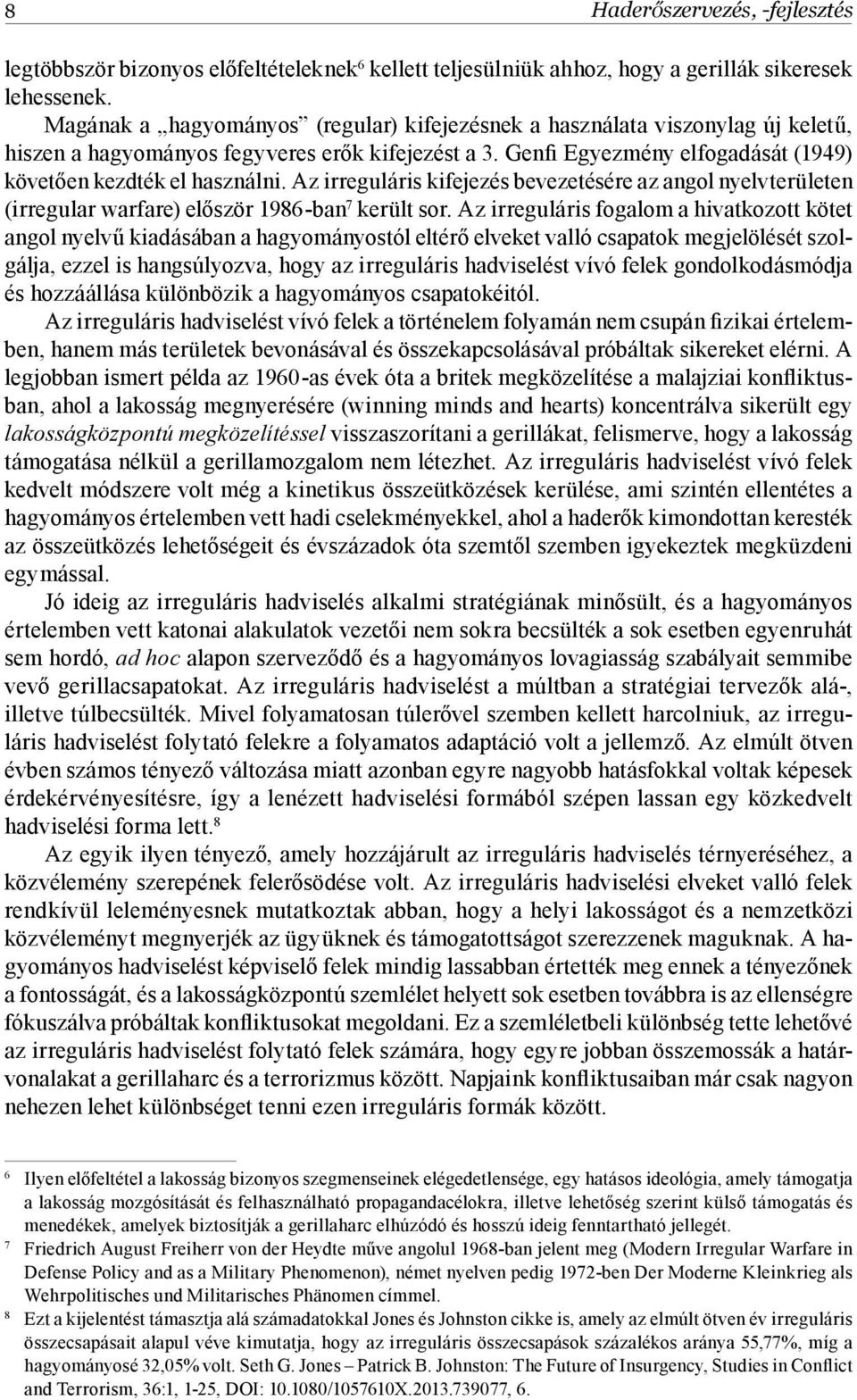 Az irreguláris kifejezés bevezetésére az angol nyelvterületen (irregular warfare) először 1986-ban 7 került sor.