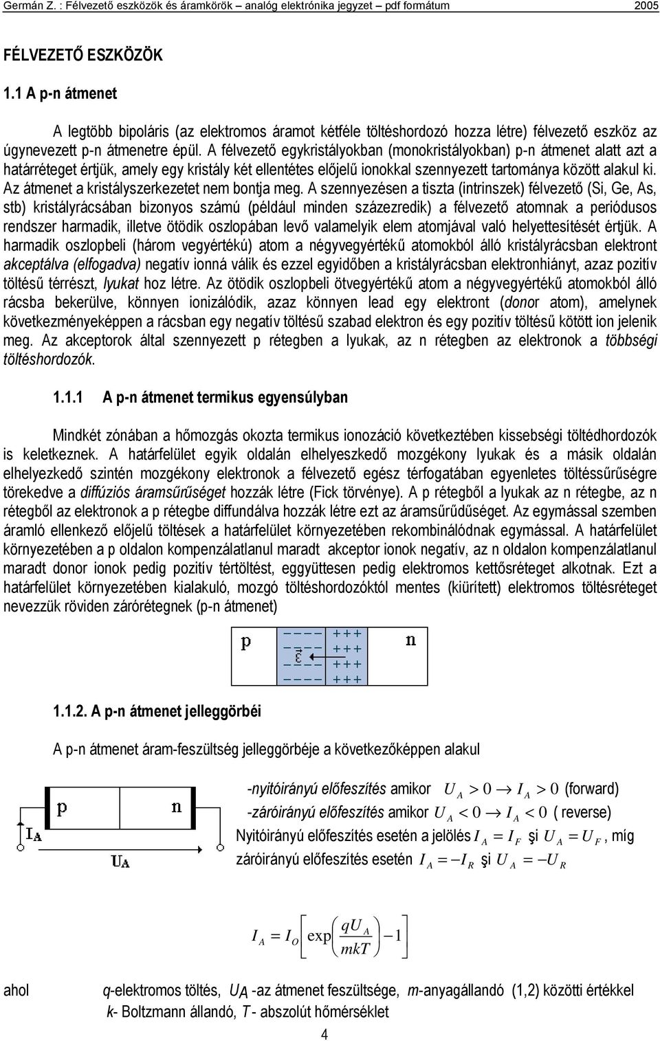 sznnyzésn a tszta (ntnszk) élvztő (S, G, s, stb) kstályácsában bzonyos számú (példál mndn százzdk) a élvztő atomnak a pódsos ndsz amadk, lltv ötödk oszlopában lvő valamlyk lm atomjával való