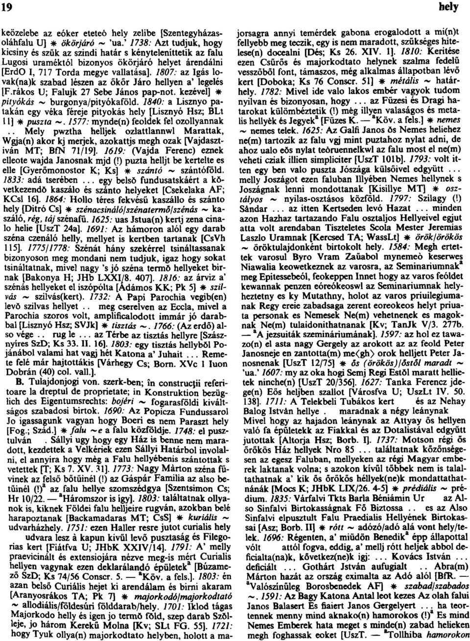 1721: hogy Tyúk ollya(n) majorkodtato helyben, holott a mahelyére keözelebe az eóker eteteò hely zelibe [Szentegyházasoláhfalu U] * ökörjáró ~ 'ua.