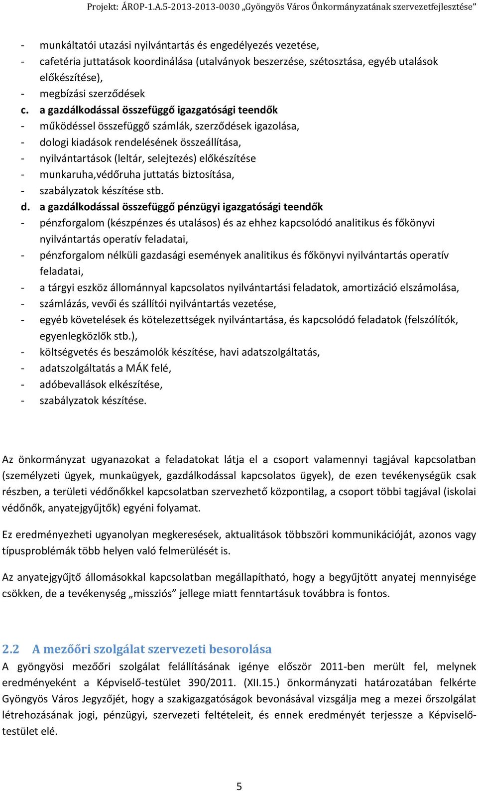 előkészítése - munkaruha,védőruha juttatás biztosítása, - szabályzatok készítése stb. d.