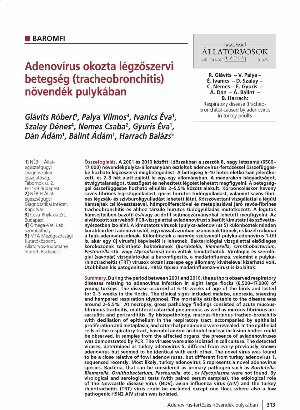 Harrach: Respiratory disease (tracheobronchitis) caused by adenovirus in turkey poults 1] NÉBIH Á llategészségügyi Diagnosztikai Igazgatóság. Tábornok u. 2.