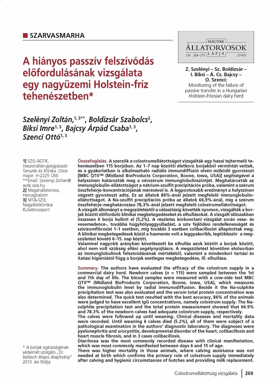 Szenei: M onitoring of the failure of passive transfer in a Hungarian Holstein-Friesian dairy herd Szelényi Zoltán,'13**, Boldizsár Szabolcs2, Biksi Imre' 3, Bajcsy Árpád Csaba' 3, Szenei Ottó13 1]