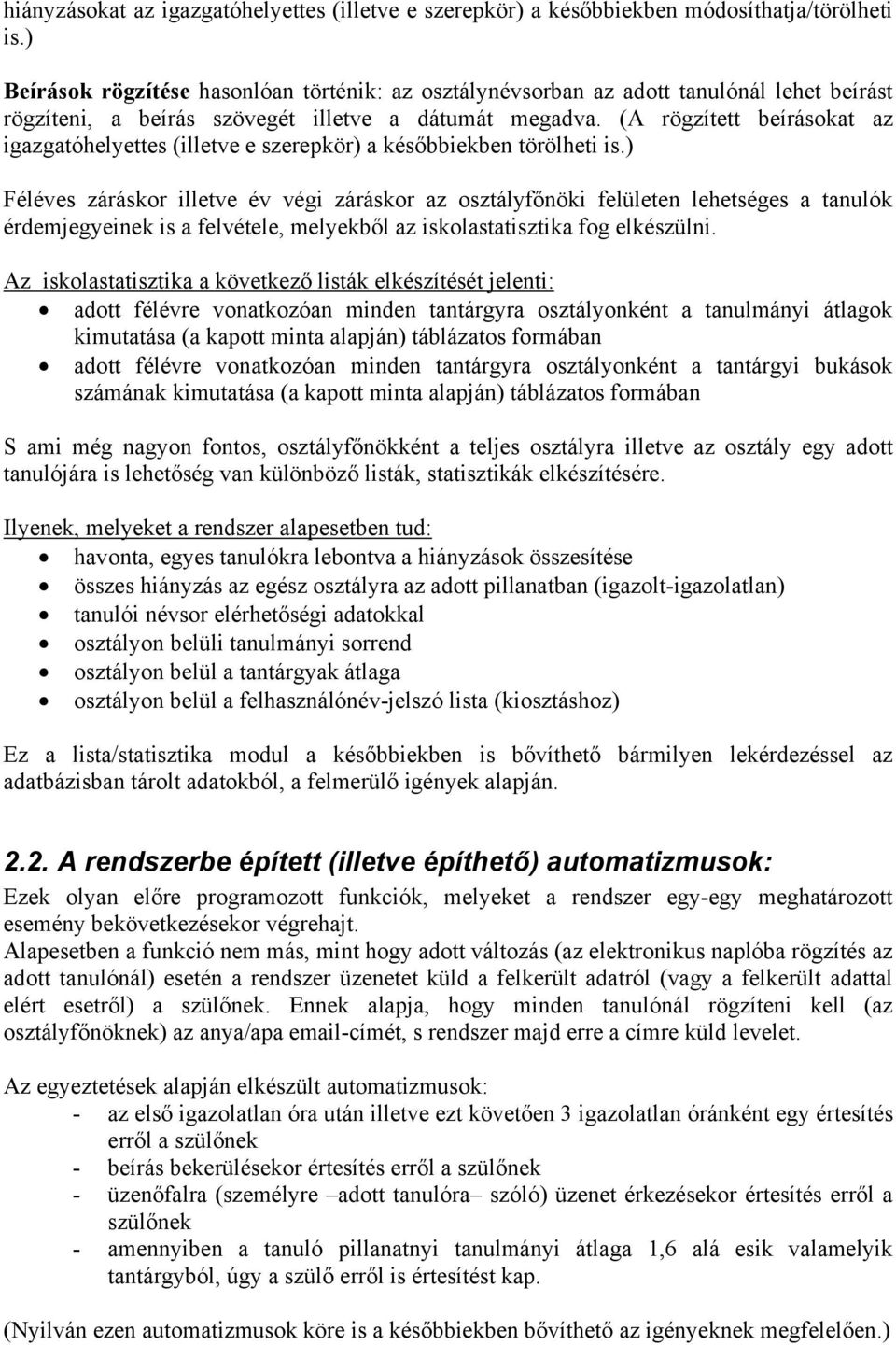 (A rögzített beírásokat az igazgatóhelyettes (illetve e szerepkör) a későbbiekben törölheti is.