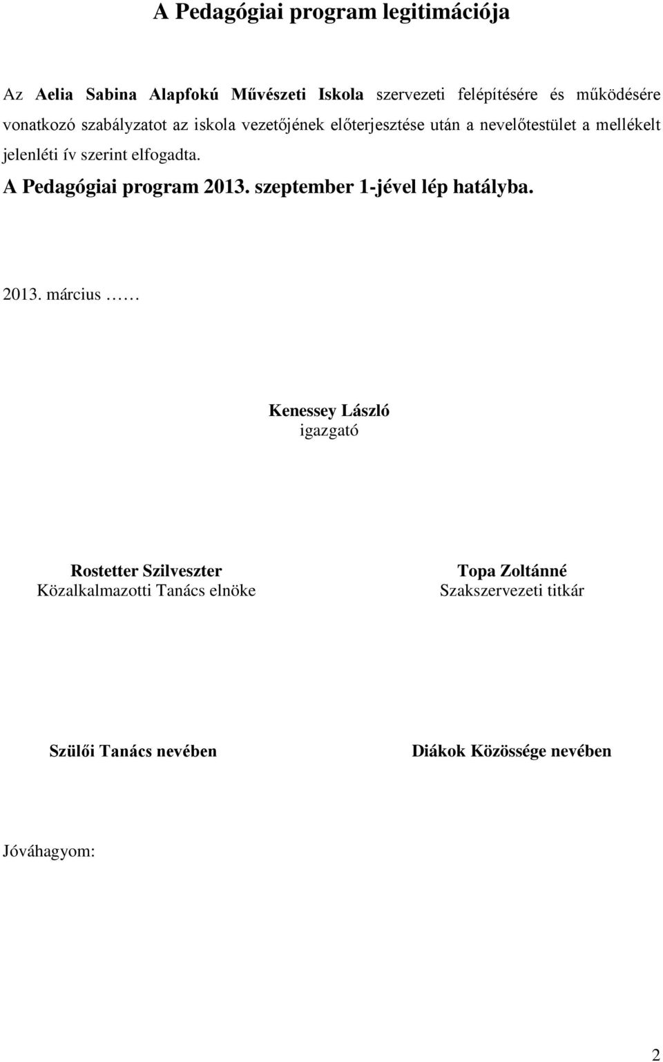 elfogadta. A Pedagógiai program 2013.