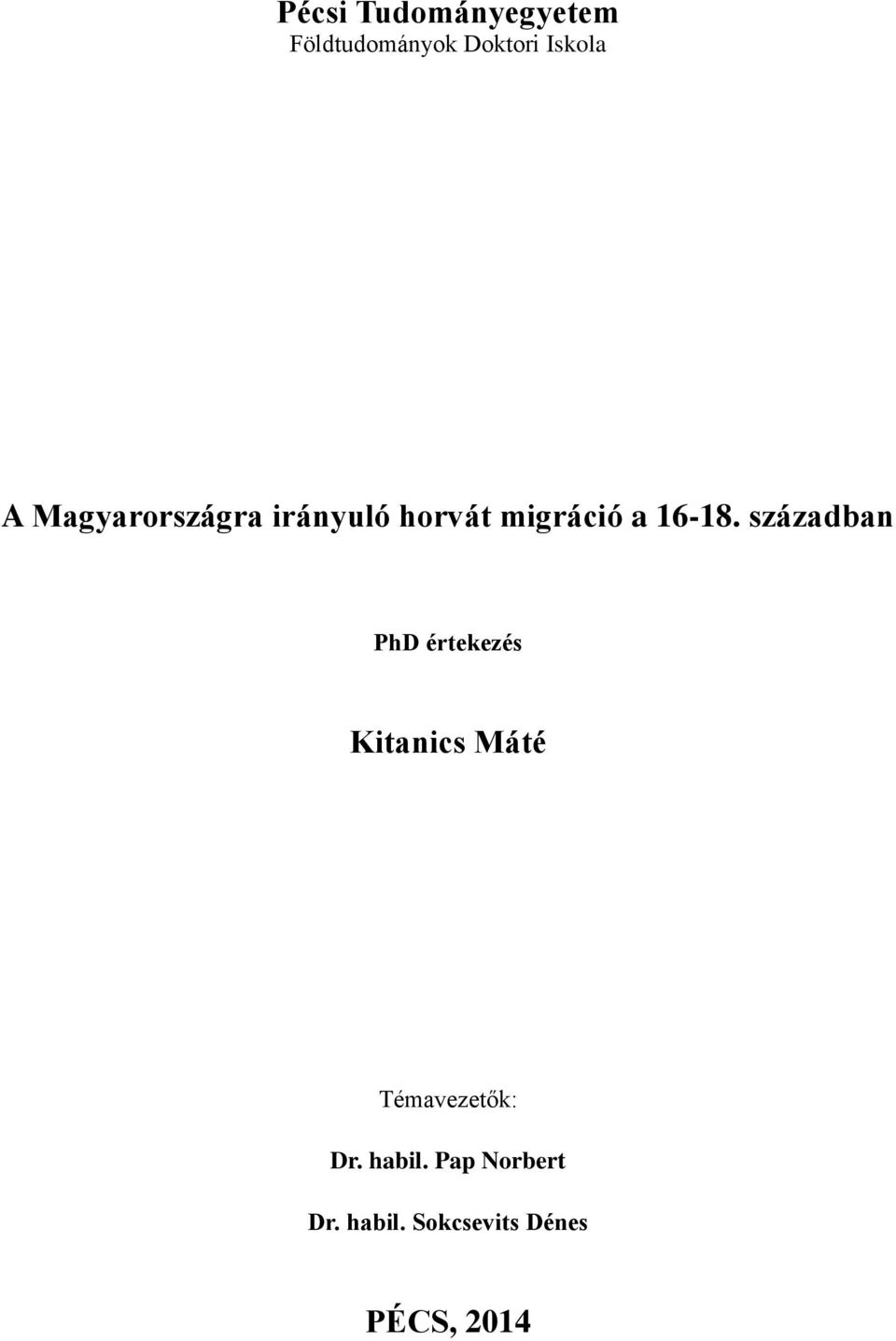 században PhD értekezés Kitanics Máté Témavezetők: Dr.