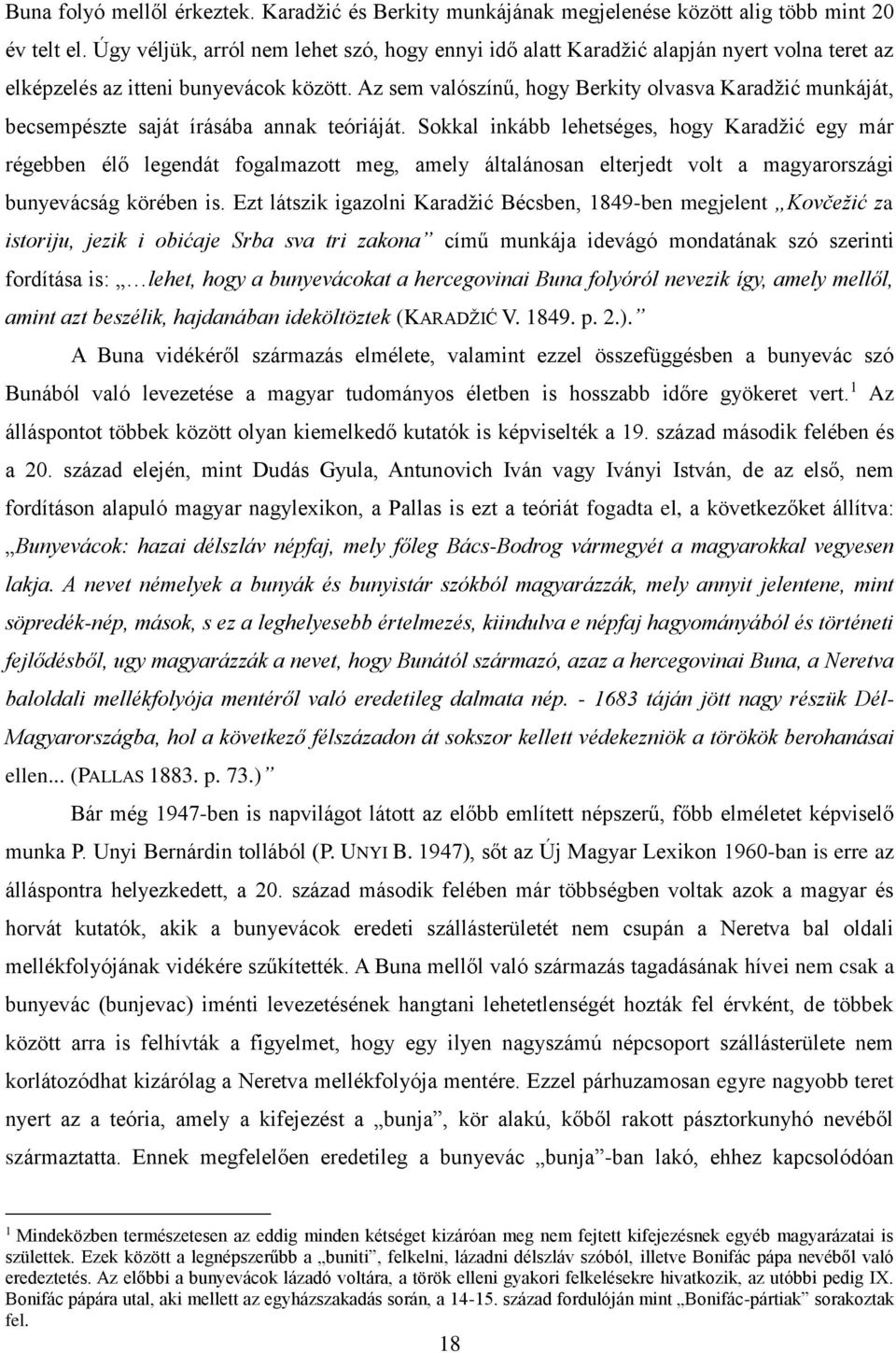 Az sem valószínű, hogy Berkity olvasva Karadžić munkáját, becsempészte saját írásába annak teóriáját.