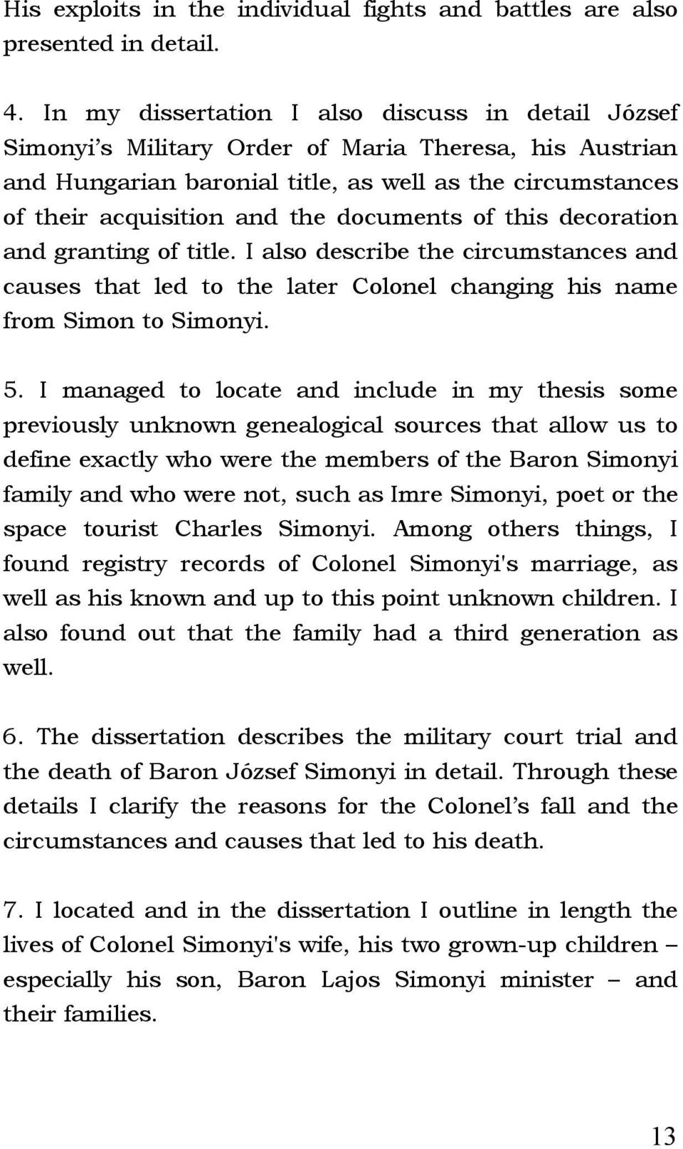 documents of this decoration and granting of title. I also describe the circumstances and causes that led to the later Colonel changing his name from Simon to Simonyi. 5.