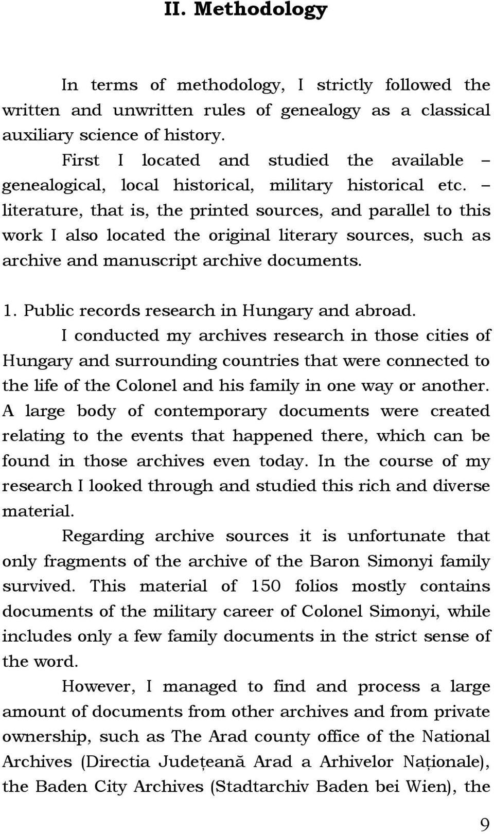 literature, that is, the printed sources, and parallel to this work I also located the original literary sources, such as archive and manuscript archive documents. 1.