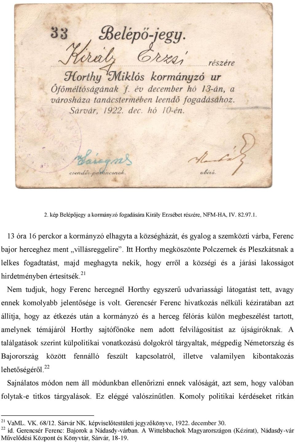 Itt Horthy megköszönte Polczernek és Pleszkátsnak a lelkes fogadtatást, majd meghagyta nekik, hogy erről a községi és a járási lakosságot hirdetményben értesítsék.