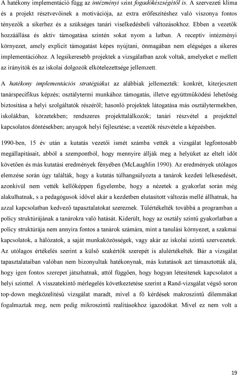 Ebben a vezetők hozzáállása és aktív támogatása szintén sokat nyom a latban.