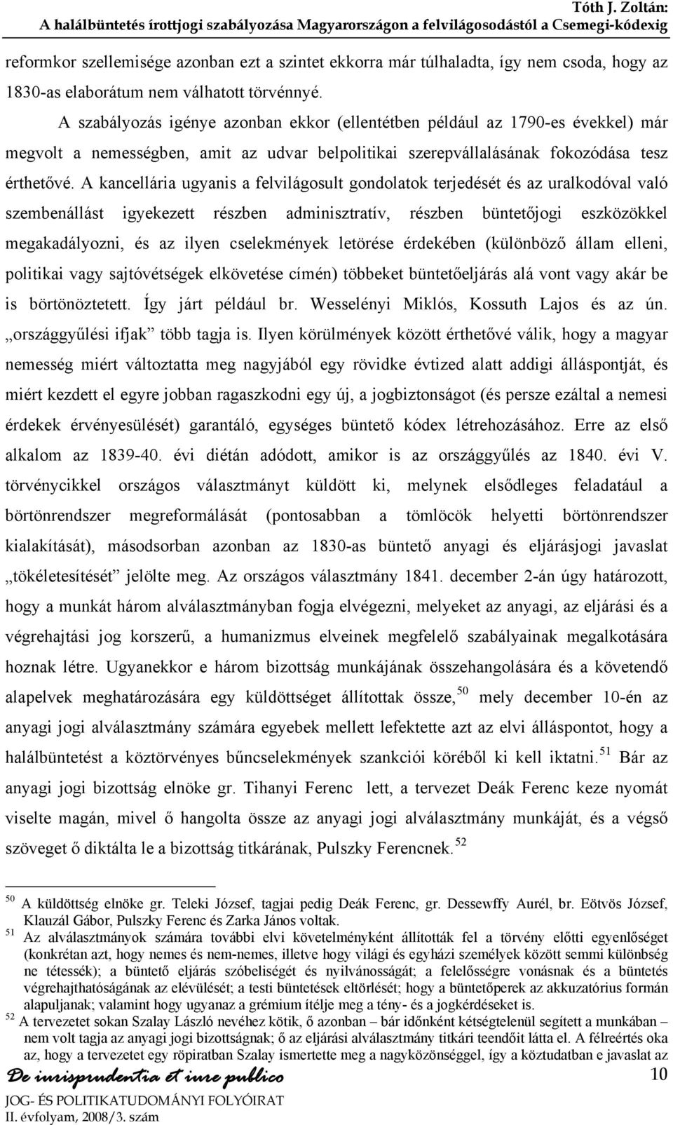 A kancellária ugyanis a felvilágosult gondolatok terjedését és az uralkodóval való szembenállást igyekezett részben adminisztratív, részben büntetőjogi eszközökkel megakadályozni, és az ilyen