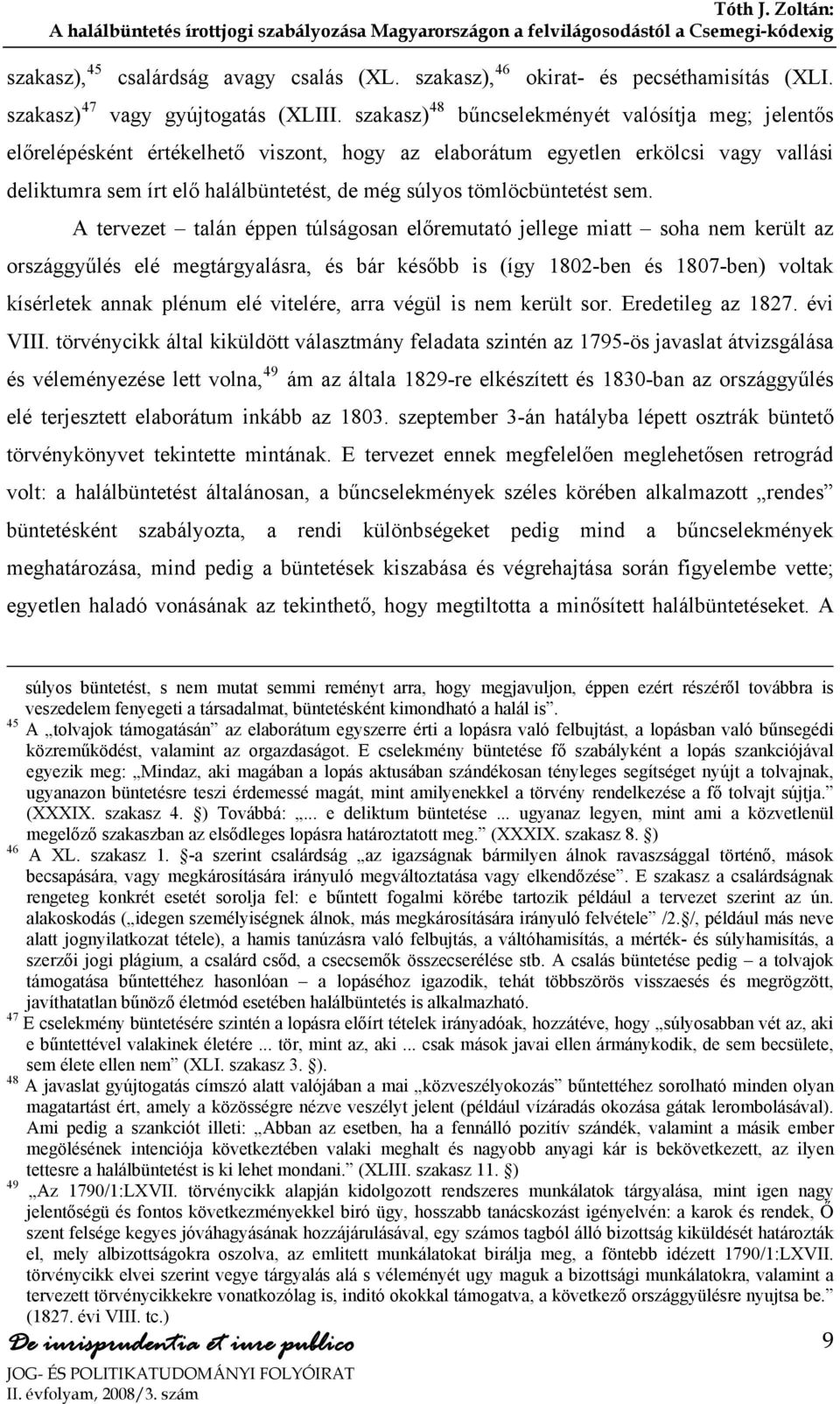 tömlöcbüntetést sem.
