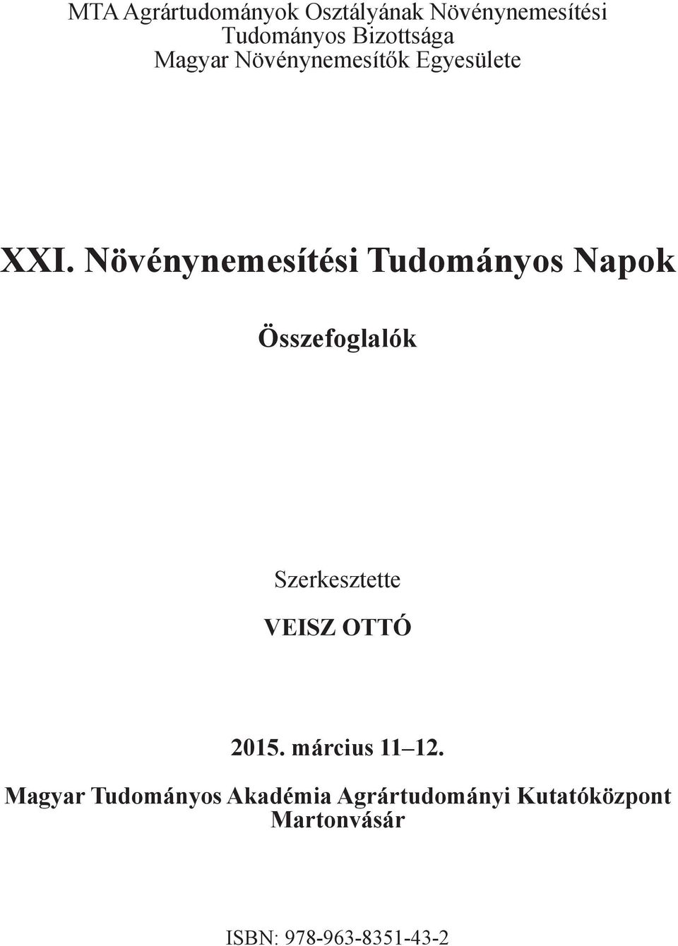 Növénynemesítési Tudományos Napok Összefoglalók Szerkesztette VEISZ OTTÓ