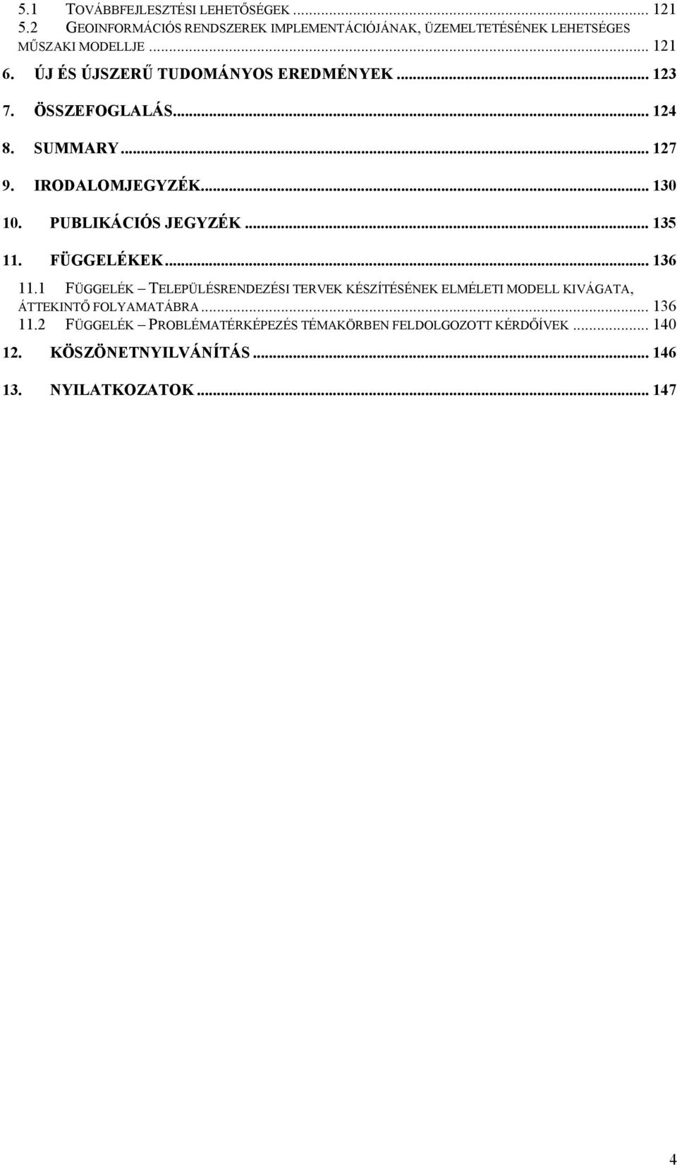 PUBLIKÁCIÓS JEGYZÉK... 135 11. FÜGGELÉKEK... 136 11.