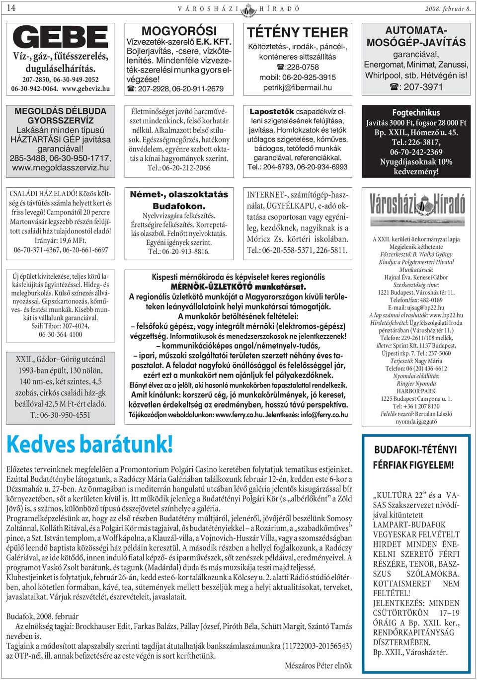 : 207-2928, 06-20-911-2679 TÉTÉNY TEHER Költöztetés-, irodák-, páncél-, konténeres sittszállítás :228-0758 mobil: 06-20-925-3915 petrikj@fibermail.