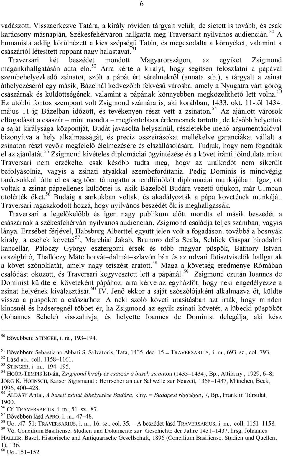 51 Traversari két beszédet mondott Magyarországon, az egyiket Zsigmond magánkihallgatásán adta elő.