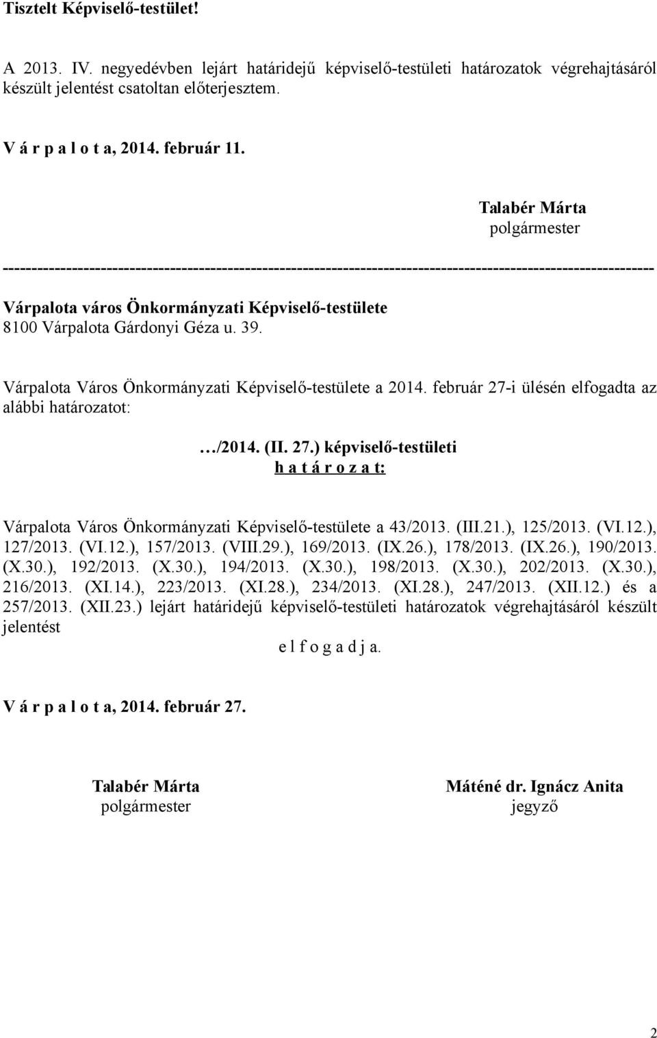 Várpalota Gárdonyi Géza u. 39. Várpalota Város Önkormányzati Képviselő-testülete a 2014. február 27-