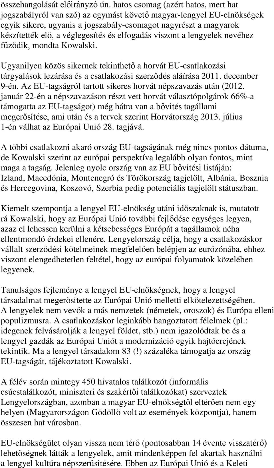 véglegesítés és elfogadás viszont a lengyelek nevéhez fűződik, mondta Kowalski.