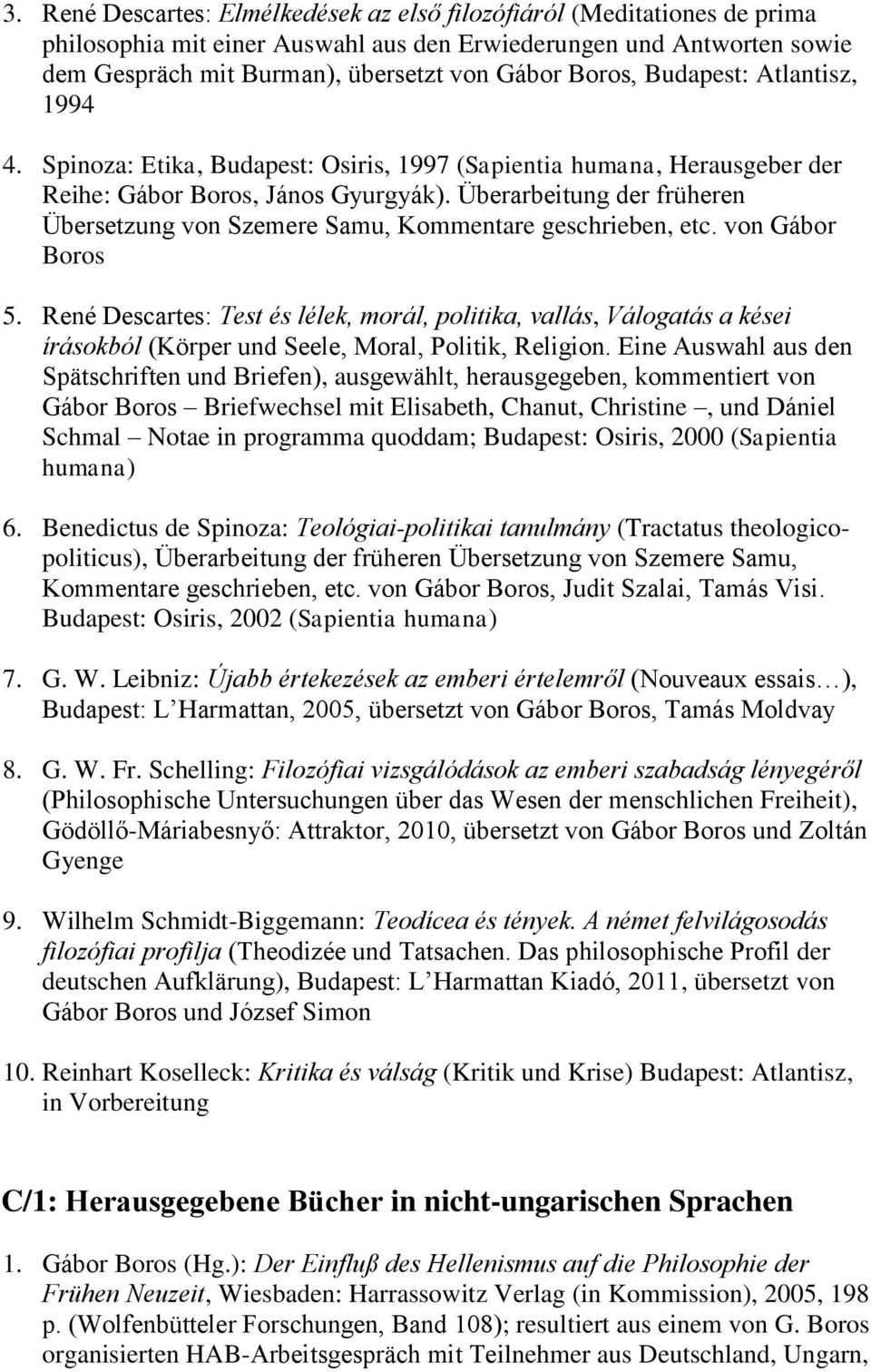 Überarbeitung der früheren Übersetzung von Szemere Samu, Kommentare geschrieben, etc. von Gábor Boros 5.